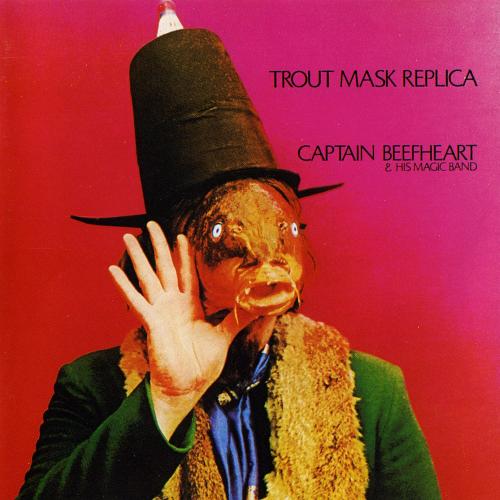 Trout Mask Replica Captain Beefheart